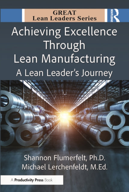 Achieving Excellence Through Lean Manufacturing: A Lean Leader’s Journey
