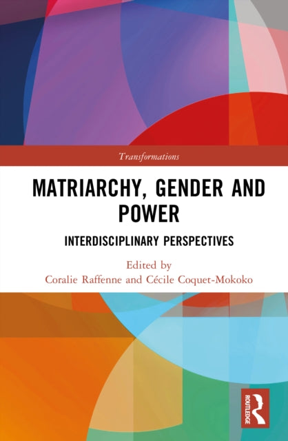 Matriarchy, Gender and Power: Interdisciplinary Perspectives
