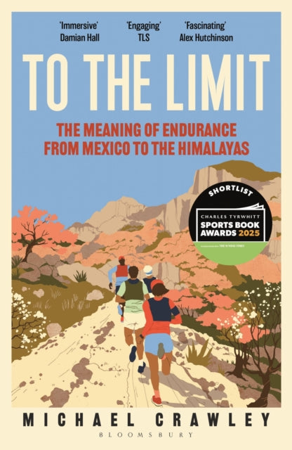To the Limit: The Meaning of Endurance from Mexico to the Himalayas
