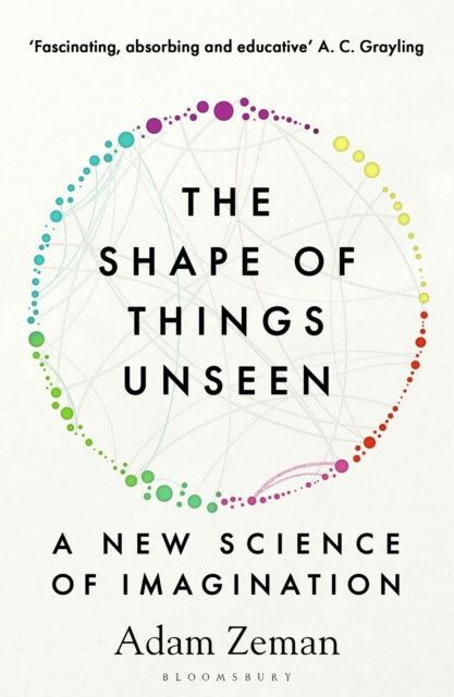 The Shape of Things Unseen: A New Science of Imagination