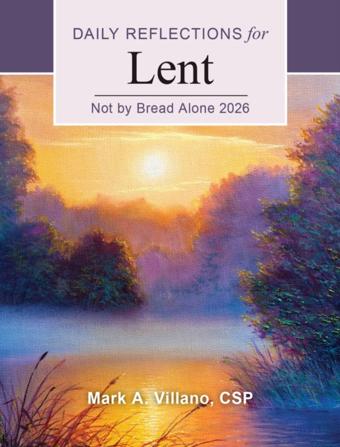 Not by Bread Alone 2026: Daily Reflections for Lent