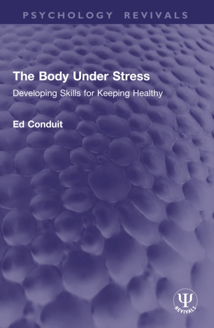 The Body Under Stress: Developing Skills for Keeping Healthy