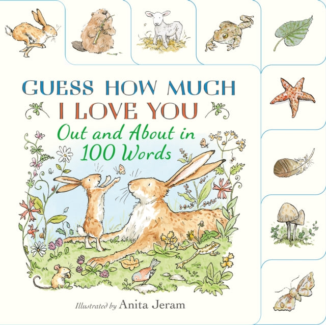 Guess How Much I Love You: Out and About in 100 Words: A beautiful introduction to nature words set in the world of the beloved and bestselling nutbrown hares from Guess How Much I Love You