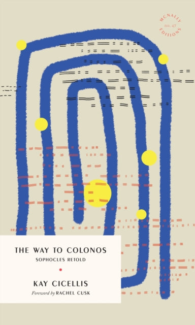 The Way to Colonos: Sophocles Retold