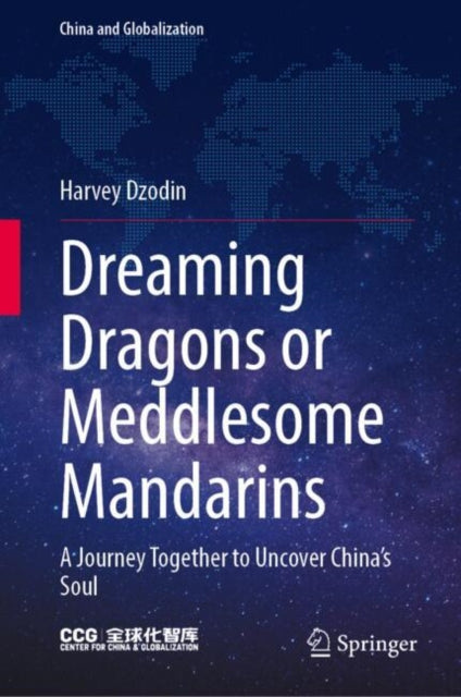 Dreaming Dragons or Meddlesome Mandarins: A Journey Together to Uncover China’s Soul