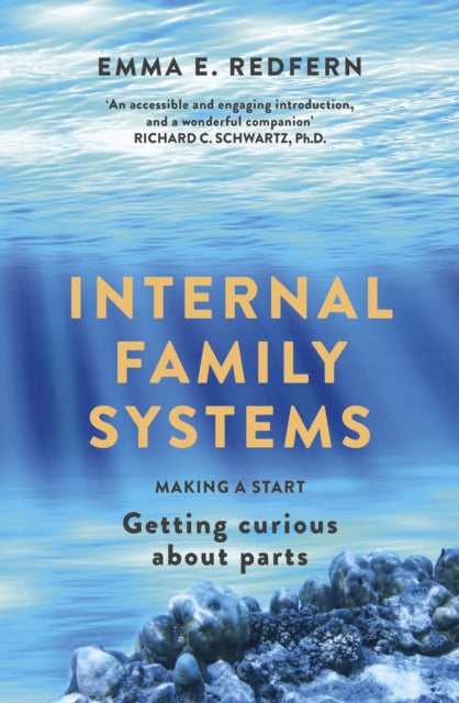 Internal Family Systems: Making A Start (and Getting Curious about Parts)