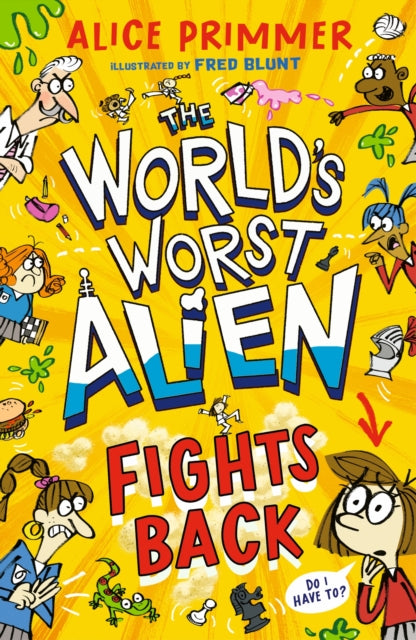 The World's Worst Alien Fights Back: Funny illustrated friendship story about an alien disguised as a school girl trying to bring about world peace β for ages 8, 9, 10, 11