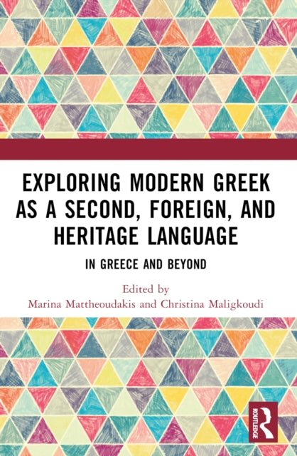 Exploring Modern Greek as a Second, Foreign, and Heritage Language: In Greece and Beyond