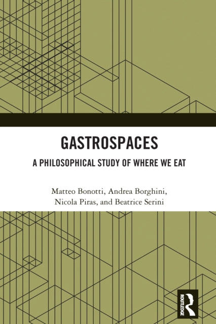 Gastrospaces: A Philosophical Study of Where We Eat
