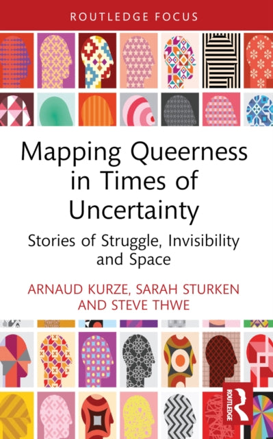 Mapping Queerness in Times of Uncertainty: Stories of Struggle, Invisibility and Space