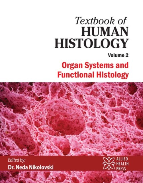 Textbook of Human Histology Volume 2: Organ Systems and Functional Histology