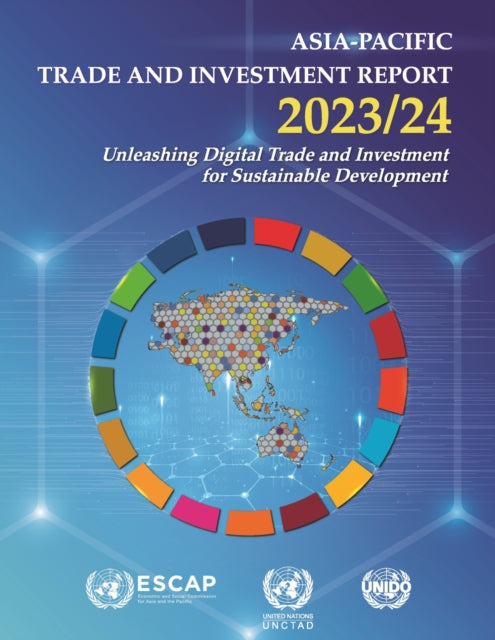 Asia-Pacific trade and investment report 2023/24: unleashing digital trade and investment for sustainable development