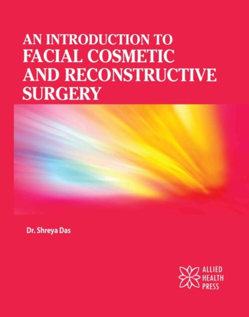 An Introduction to Facial Cosmetic and Reconstructive Surgery