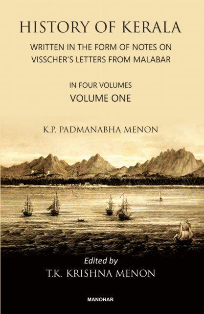 History of Kerala, Volume 1: Written in the Form of Notes on Visscher's Letters from Malabar