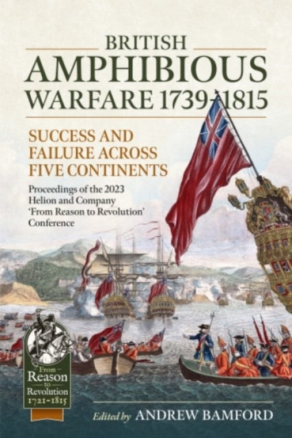 British Amphibious Warfare 1739-1815: Success and Failure Across Five Continents