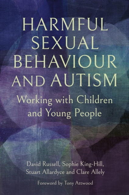 Harmful Sexual Behaviour and Autism: Working with Children and Young People