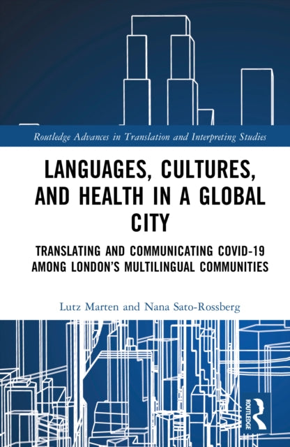Languages, Cultures, and Health in a Global City: Translating and Communicating Covid-19 Among London’s Multilingual Communities