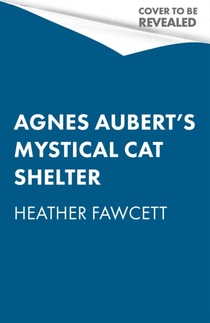 Agnes Aubert's Mystical Cat Shelter: FROM THE BESTSELLING AUTHOR OF THE EMILY WILDE BOOKS