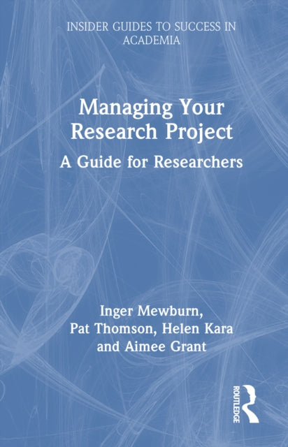 Managing Your Research Project: A Guide for Researchers