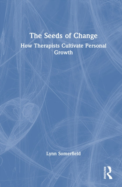 The Seeds of Change: How Therapists Cultivate Personal Growth