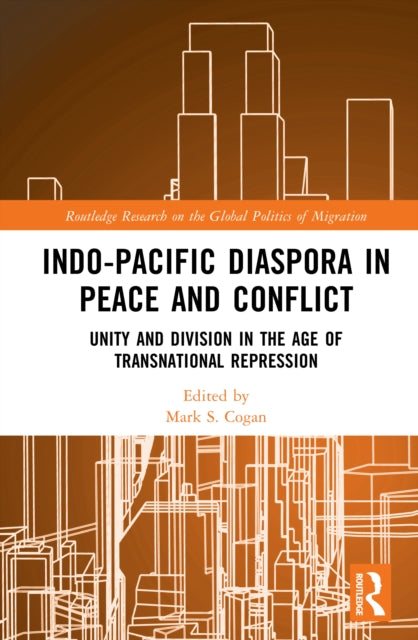 Indo-Pacific Diaspora in Peace and Conflict: Unity and Division in the Age of Transnational Repression