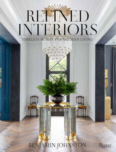 Refined Interiors: Timeless Homes for Modern Living