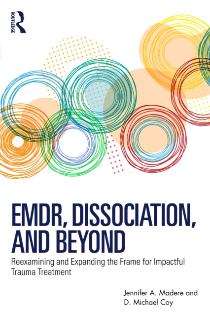 EMDR, Dissociation, and Beyond: Reexamining and Expanding the Frame for Impactful Trauma Treatment