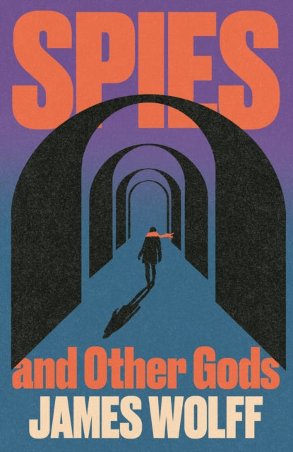 Spies and Other Gods: An electrifying novel from a former spy set in the mysterious world of British espionage