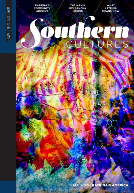 Southern Cultures: Katrina's America: Volume 31, Number 3 - Fall 2025