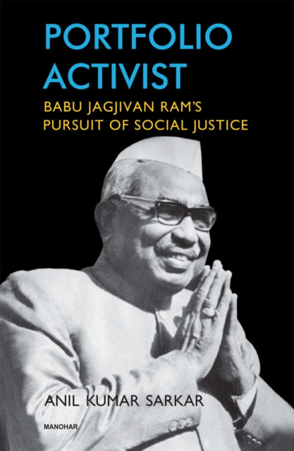 Portfolio Activist: Babu Jagjivan Ram’s Pursuit of Social Justice