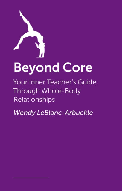 Moving Beyond Core: A Somatic Exploration Through Whole Body Relationships