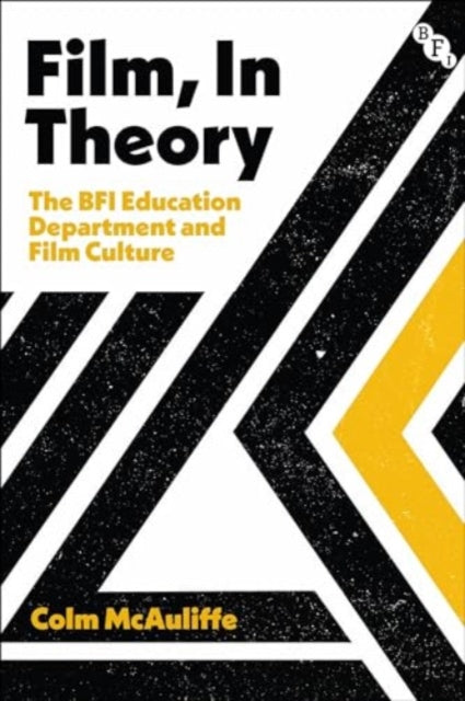 Film, In Theory: The BFI Education Department and Film Culture
