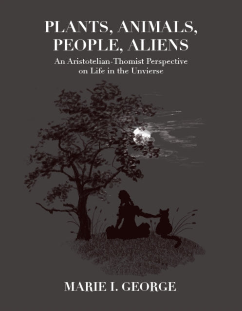Plants, Animals, People, Aliens: An Aristotelian-Thomist Perspective on Life in the Universe