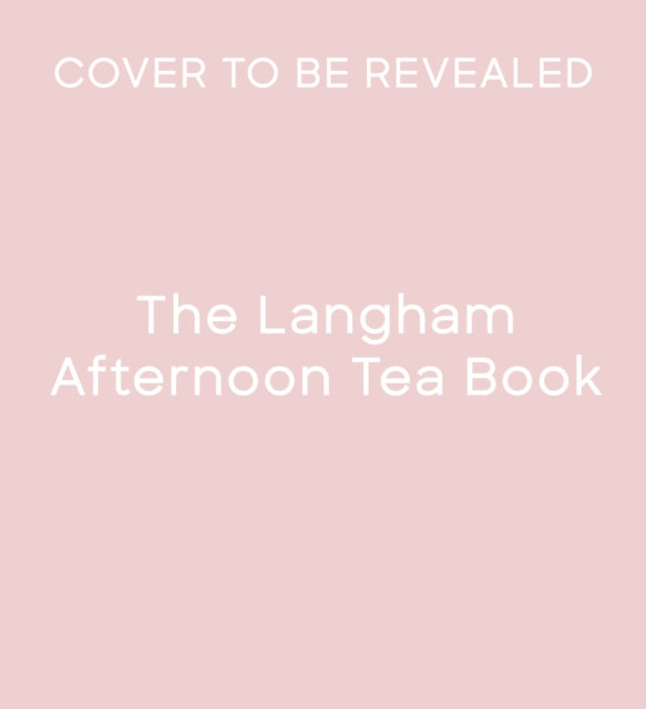 The Langham Afternoon Tea Book