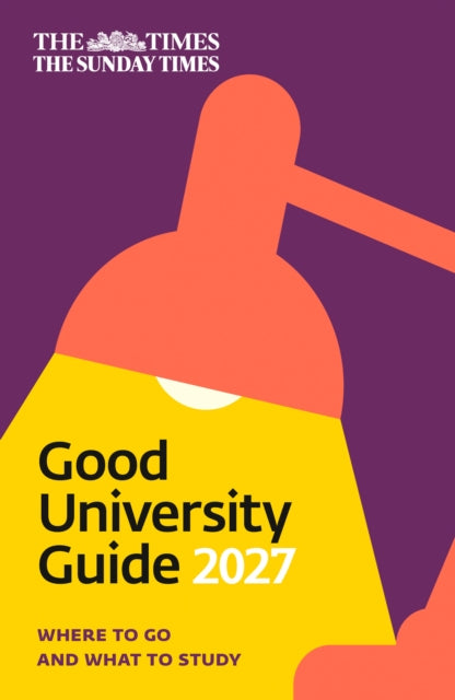 The Times Good University Guide 2027: Where to Go and What to Study