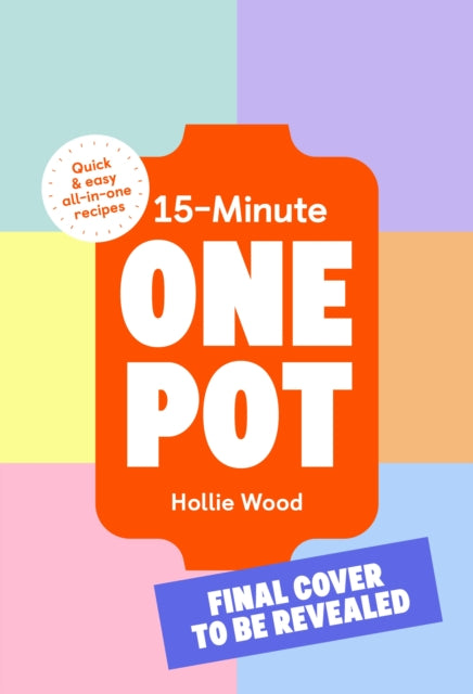 15-Minute One Pot: Quick & easy all-in-one recipes