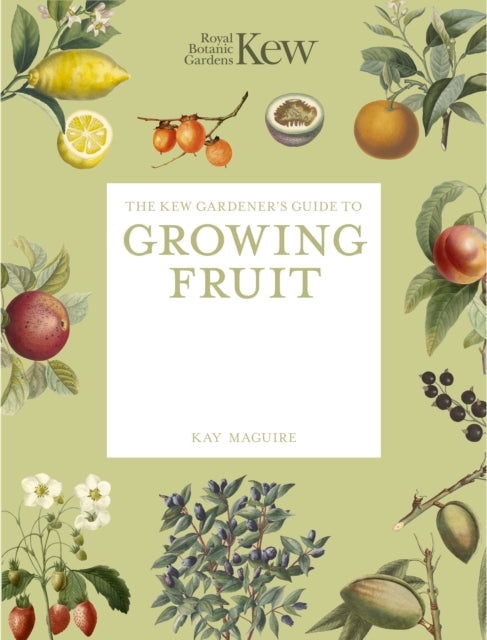 The Kew Gardener's Guide to Growing Fruit: Paperback reissue
