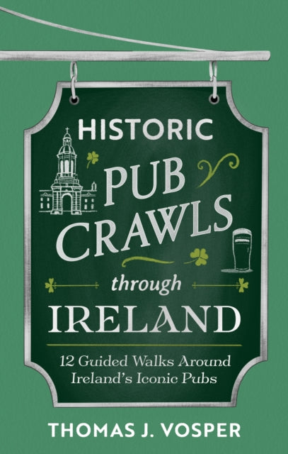 Historic Pub Crawls Through Ireland: 10 Guided Walks Around Iconic Irish Pubs and Landmarks