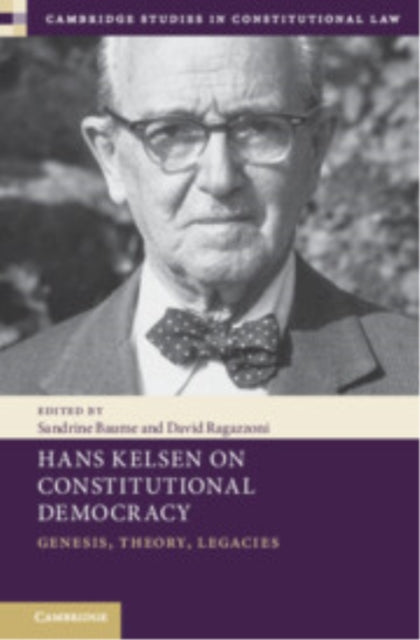 Hans Kelsen on Constitutional Democracy: Genesis, Theory, Legacies