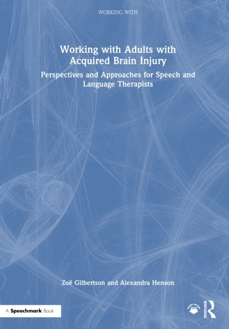 Working with Adults with Acquired Brain Injury: Perspectives and Approaches for Speech and Language Therapists