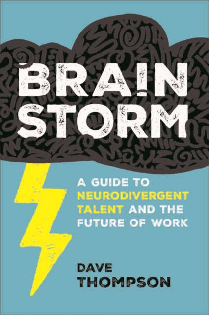Brainstorm: A Guide to Neurodivergent Talent and the Future of Work