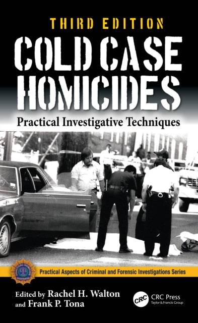 Cold Case Homicides: Practical Investigative Techniques