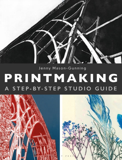 Printmaking: A Step-by-Step Studio Guide