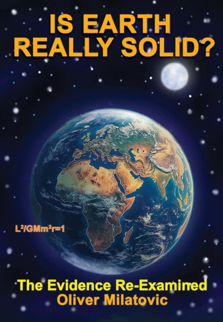 Is Earth Really Solid?: The Evidence Re-Examined