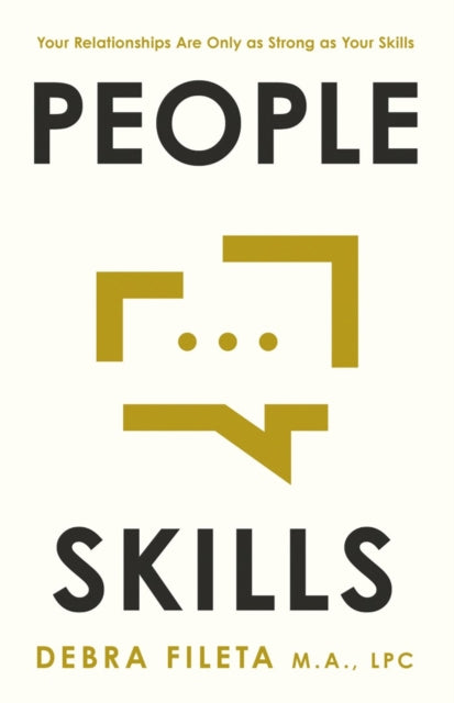 People Skills: Your Relationships Are Only as Strong as Your Skills