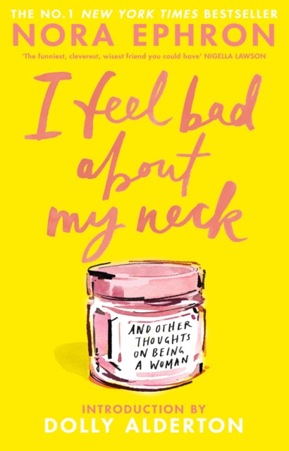 I Feel Bad About My Neck: And Other Thoughts On Being a Woman