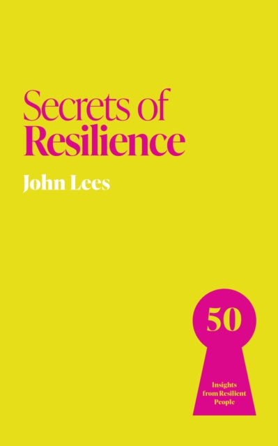 Secrets of Resilience: 50 Insights from Resilient People