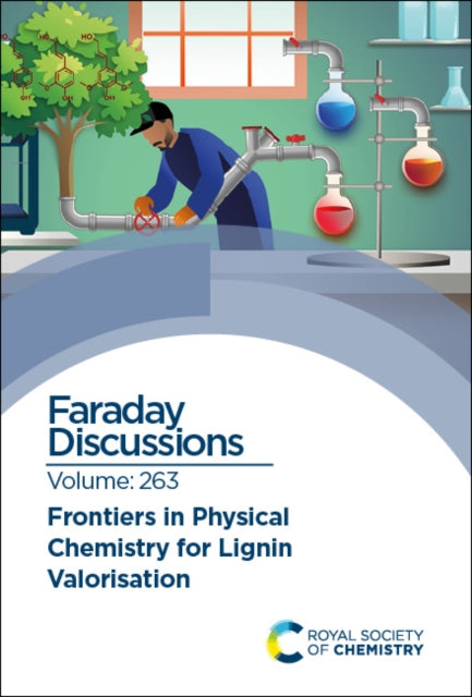Frontiers in Physical Chemistry for Lignin Valorisation: Faraday Discussion 263