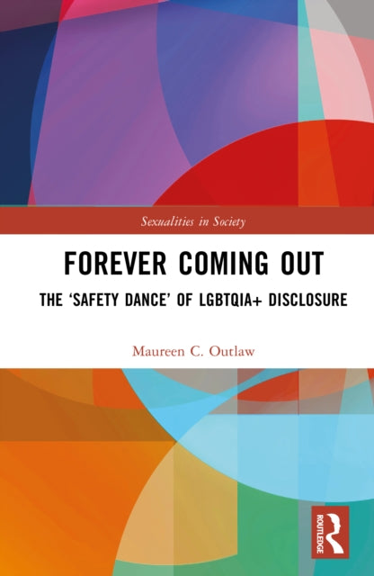 Forever Coming Out: The ‘Safety Dance’ of LGBTQIA+ Disclosure