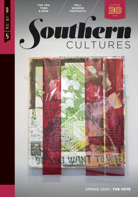 Southern Cultures: The Vote, Volume 30, Number 1 - Spring 2024 Issue